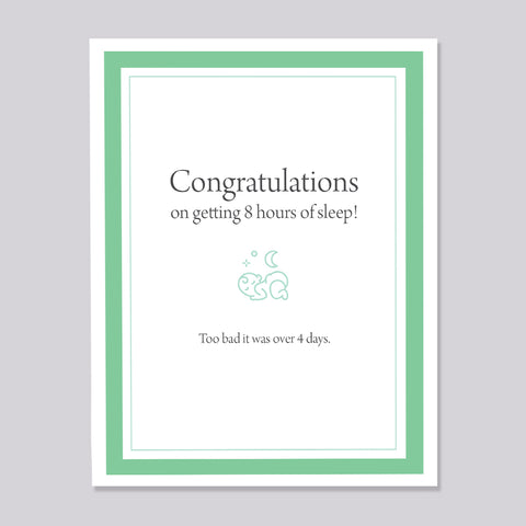 8 hours of sleep Baby Shower or New Baby Card