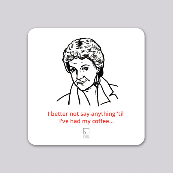 Golden Girls Dorothy Funny Coaster