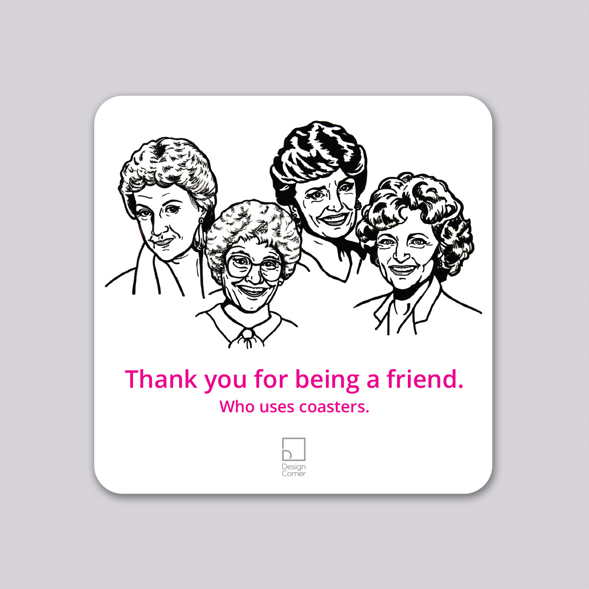 Golden Girls Friends Funny Wine Coaster