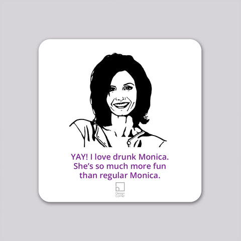 Friends Drunk Monica Funny Coaster