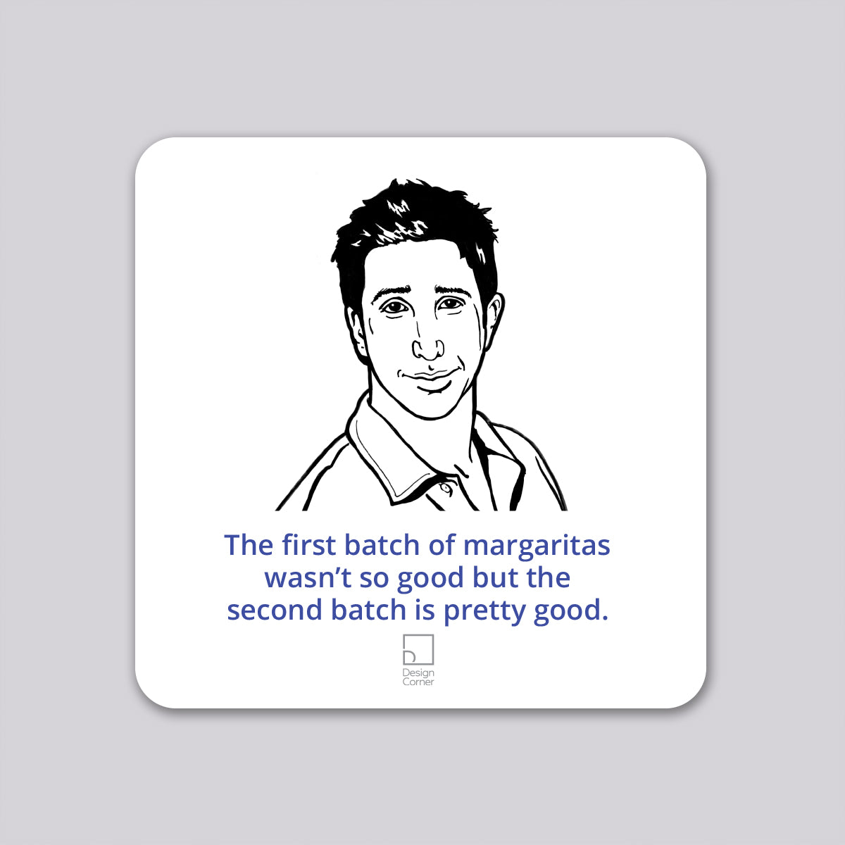 Friends Ross Margarita Funny Coaster