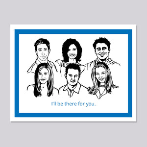 Friends There for You Card