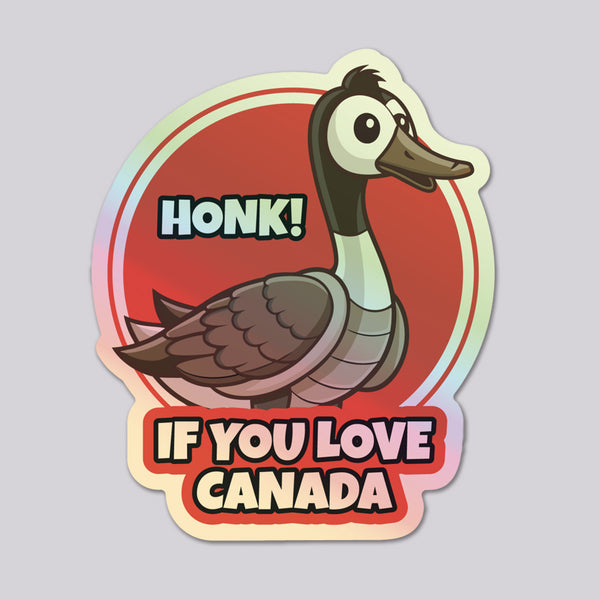 Honk if you love Canada vinyl die cut holographic sticker