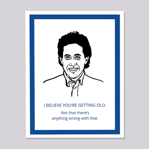 Seinfeld Jerry Getting Old Card