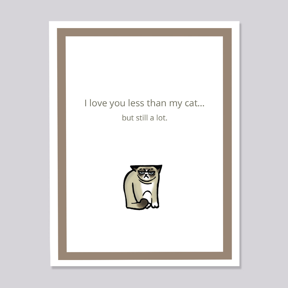 Love you less than my Cat Card