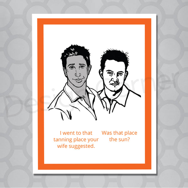 Friends Ross and Chandler Tan Card