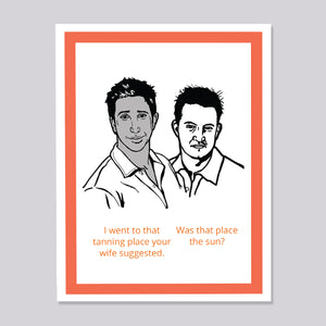 Friends Ross and Chandler Tan Card