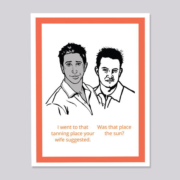 Friends Ross and Chandler Tan Card