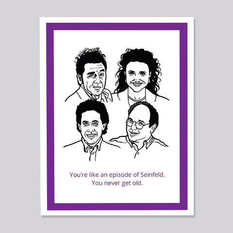 Seinfeld Never Get Old Birthday Card