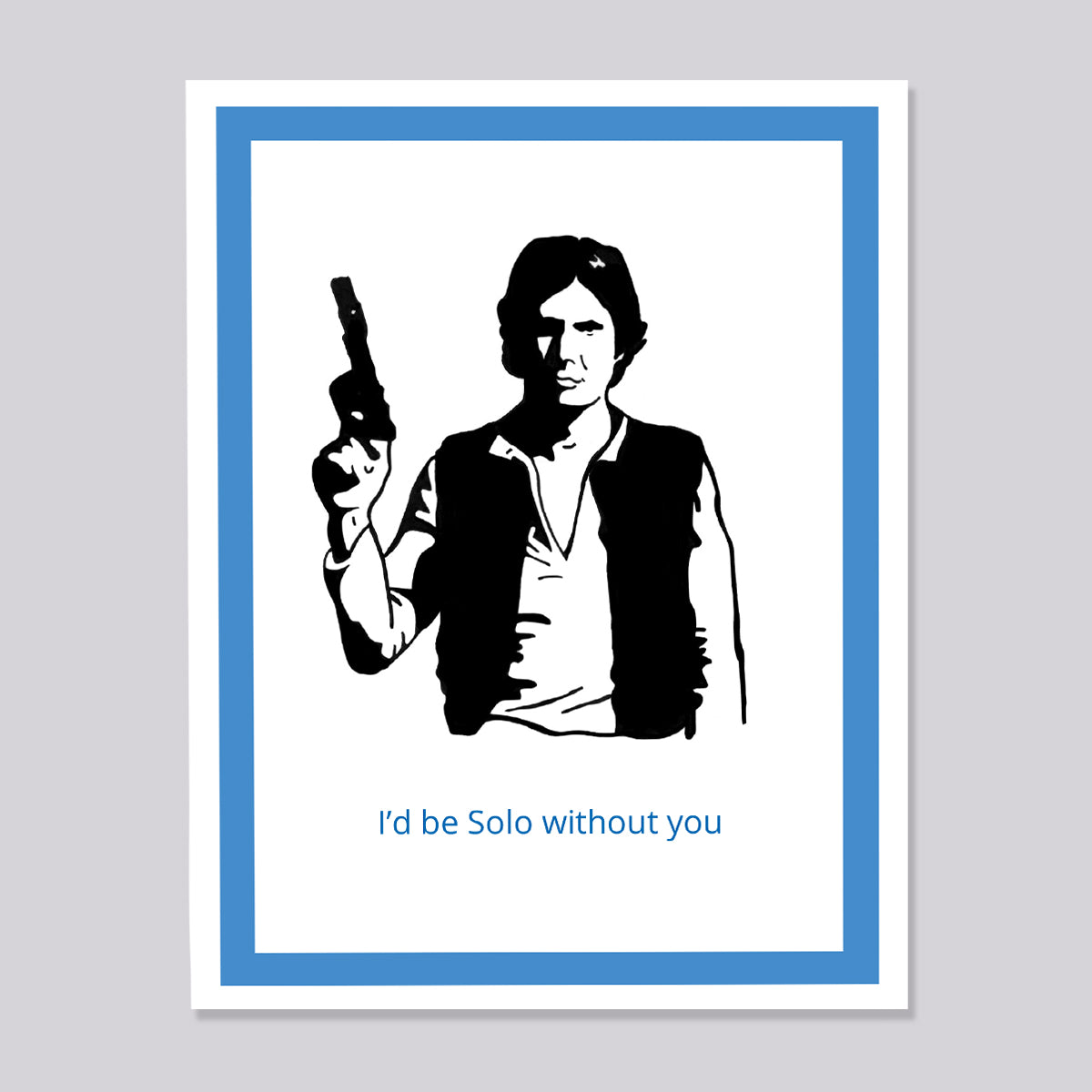 Star Wars Han Solo Without You Card