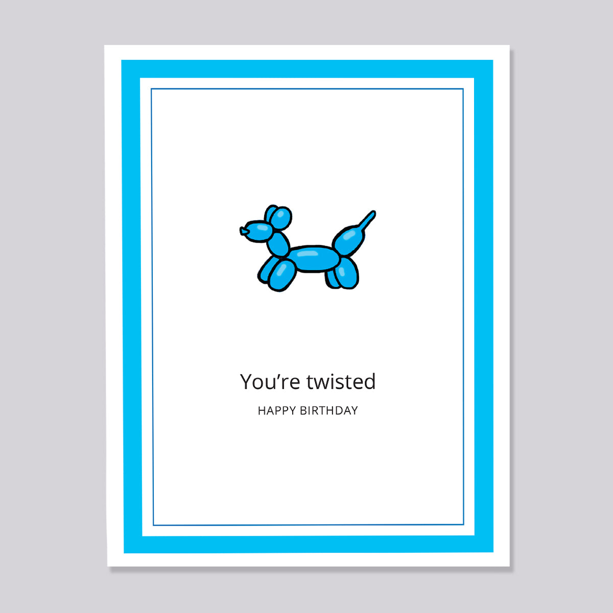 You're Twisted Balloon Dog Birthday Card