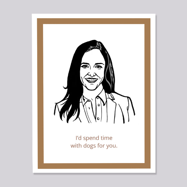 A greeting card featuring an illustration of Brooklyn Nine Nine's Amy Santiago with text 'I'd spend time with dogs for you'
