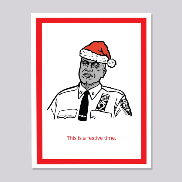 A greeting card featuring a black and white illustration of Brooklyn Nine Nine's Captain Holt wearing a red Santa hat, with the red text 'This is a festive time.' 