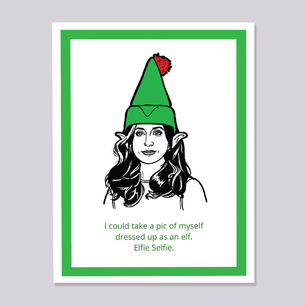 A greeting card featuring a black and white line art illustration of Brooklyn Nine Nine's Gina wearing a green elf hat with a red pom-pom, framed by a green border on a white background. Below the illustration, green text reads: 'I could take a pic of myself dressed up as an elf. Elfie Selfie.'