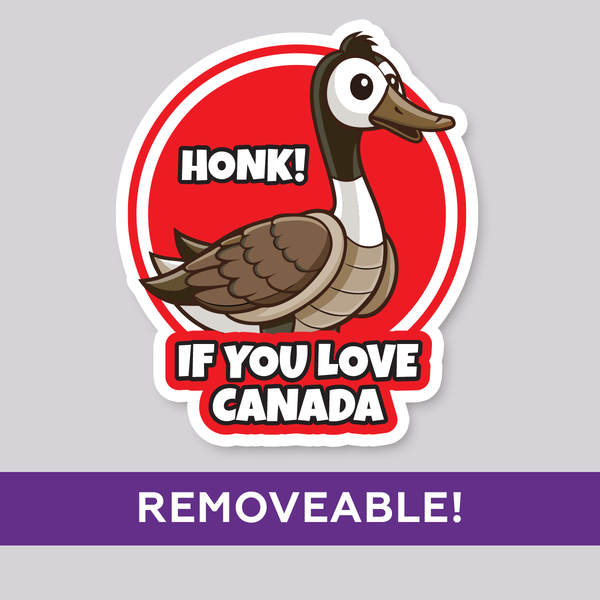 A die-cut bumper sticker featuring a cartoon Canada goose with the text 'HONK! IF YOU LOVE CANADA' on a red circular background. The sticker is shown on a light gray background with a purple banner at the bottom reading 'REMOVEABLE!'.