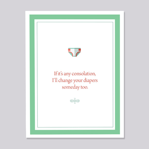 Greeting card with a cartoon diaper and humorous text 'If it's any consolation, I'll change your diapers someday too' on a gray background