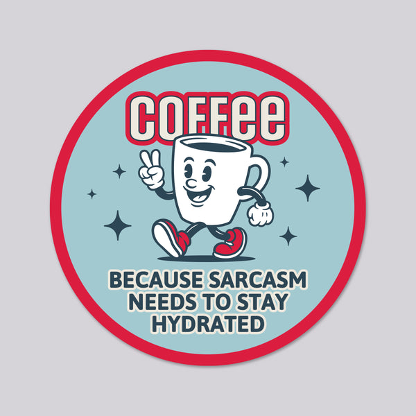 Sarcasm and Coffee Funny Vinyl Round Sticker