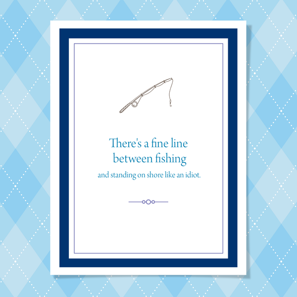 Greeting card with fishing pole illustration and text 'There's a fine line between fishing and standing on shore like an idiot' on an argyle pattern background.
