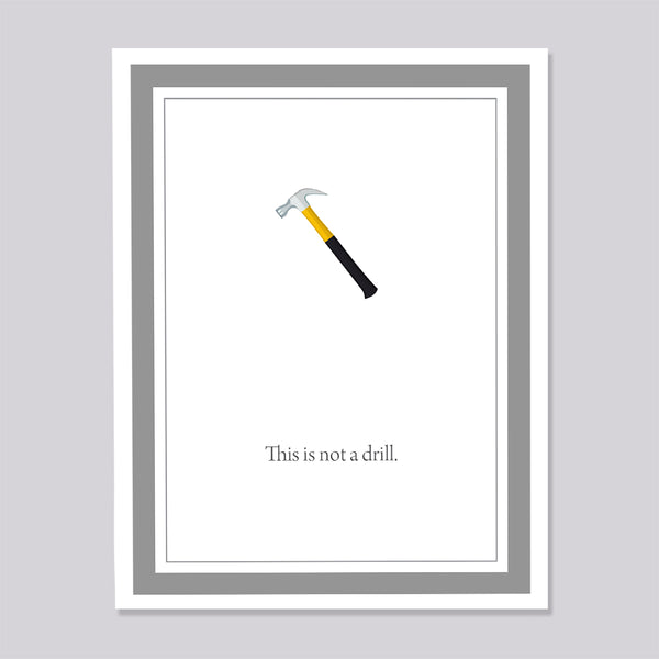 Greeting card with a hammer illustration and text 'This is not a drill' on a gray background