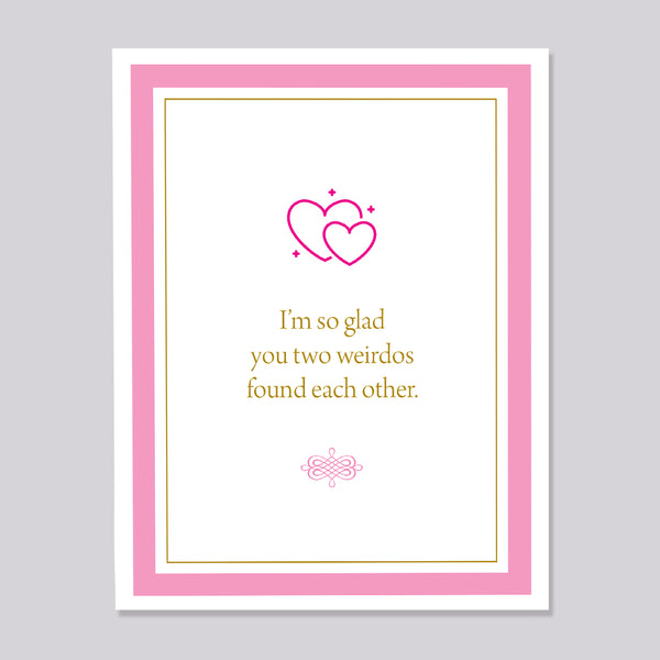 Greeting card with hearts and text 'I'm so glad you two weirdos found each other'