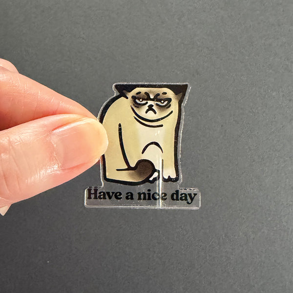 Grumpy Cat Illustrated Have a Nice Day Acrylic Tack Pin