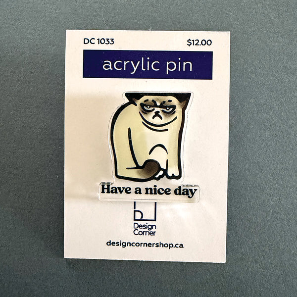 Grumpy Cat Illustrated Have a Nice Day Acrylic Tack Pin