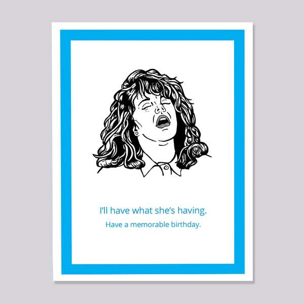 Illustration of a greeting card with Sally faking an orgasm from the movie When Harry Met Sally. Text says 'I'll have what she's having. Have a memorable birthday'