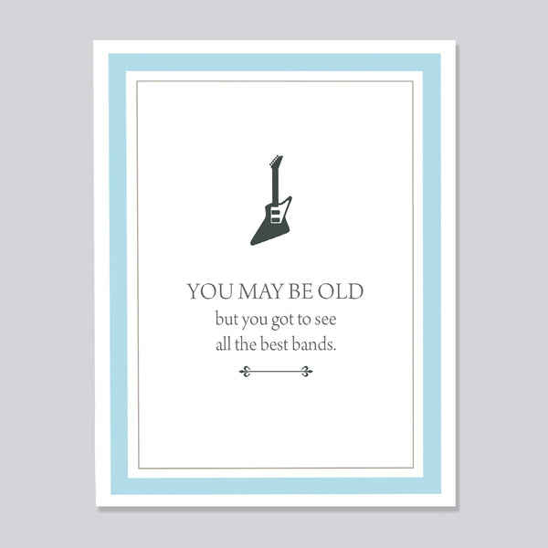 Greeting card with guitar silhouette and humorous text 'You may be old but you got to see all the best bands'
