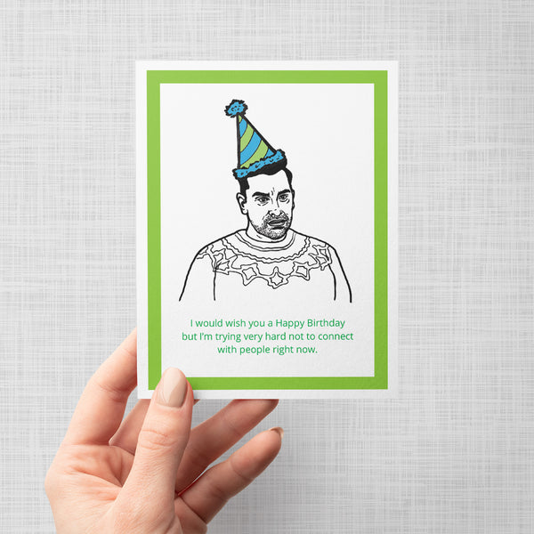 Schitts Creek David Not Connect with People Birthday Card