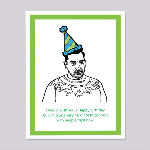 Schitts Creek David Not Connect with People Birthday Card