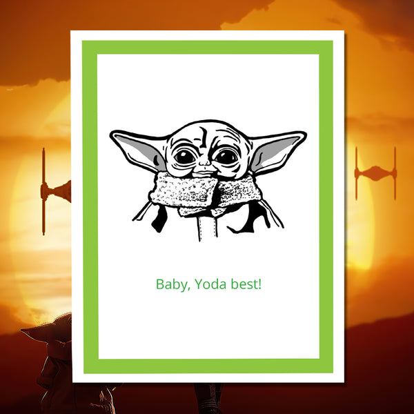 A greeting card featuring a black line art illustration of Baby Yoda from Star Wars with the text 'Baby, Yoda best!' in green, framed by a bright green border on a white card against a star wars scene background.