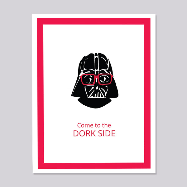 A greeting card featuring an illustration of Darth Vader wearing red glasses, with the text 'Come to the DORK SIDE' below. The print has a white background, a red inner border shown against a neutral light gray background.