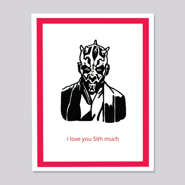 A greeting card with a black illustration of Darth Maul and tex 'I love you Sith much' with a red border on a gray background.