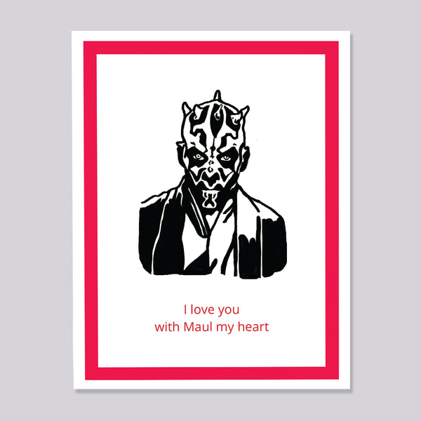 A greeting card featuring a black ink illustration of Darth Maul with the text 'I love you with Maul my heart' in red below. The print is framed by a ed inner border, set against a neutral light gray background.