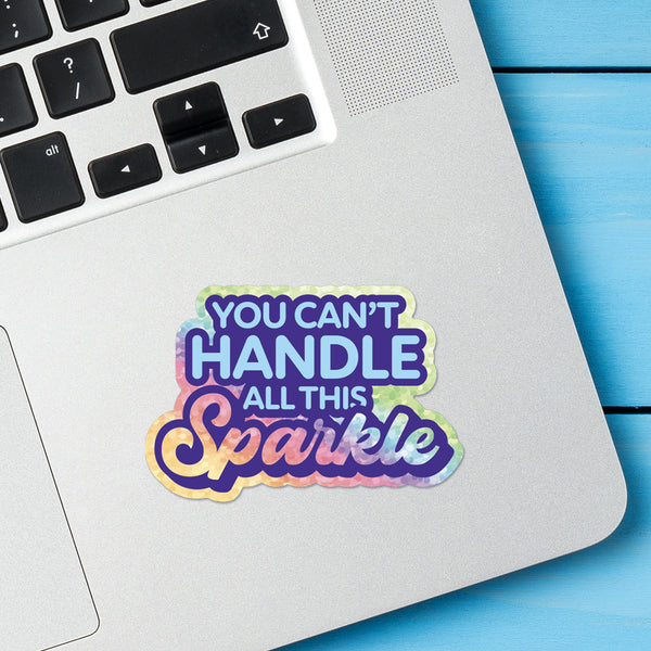 You Can't Handle all this Sparkle vinyl glitter sticker