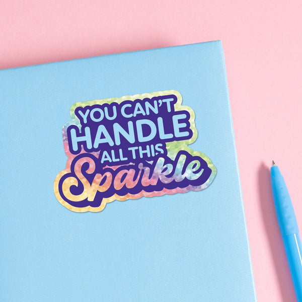 You Can't Handle all this Sparkle vinyl glitter sticker