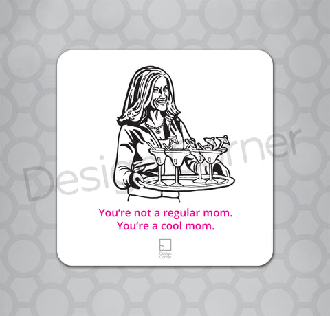 Illustration of Mean Girls Mrs. George on a coaster with caption "You're not a regular mom. You're a cool mom."