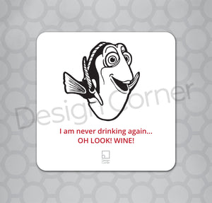 Illustration of Dory on a coaster with caption "I am never drinking again. Oh Look! wine!"