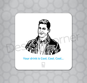 Illustration of Brooklyn Nine Nine's Jake on a coaster with caption "Your drink is Cool, Cool, Cool..."