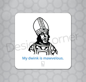 Illustration of priest from Princess Bride on a coaster with caption "My dwink is mawvellous."