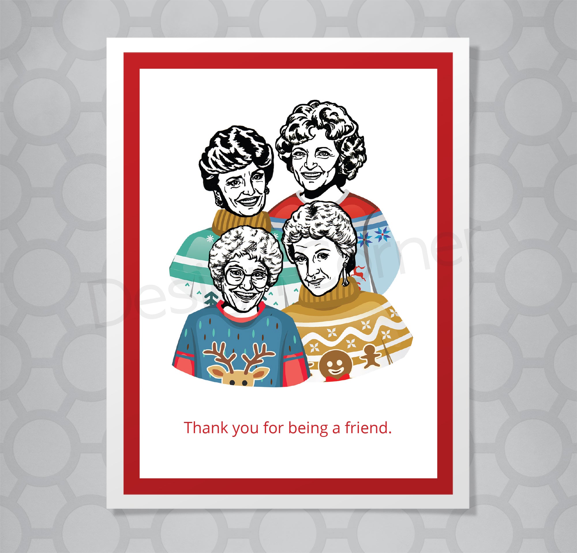Illustration of all 4 golden girls with Christmas sweaters on front of Christmas card with caption "Thank you for being a friend."