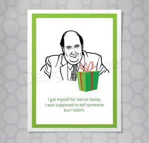 Greeting card with The Office Kevin illustration. Caption says I got myself for Secret Santa. I'm supposed to tell someone. But I didn't.