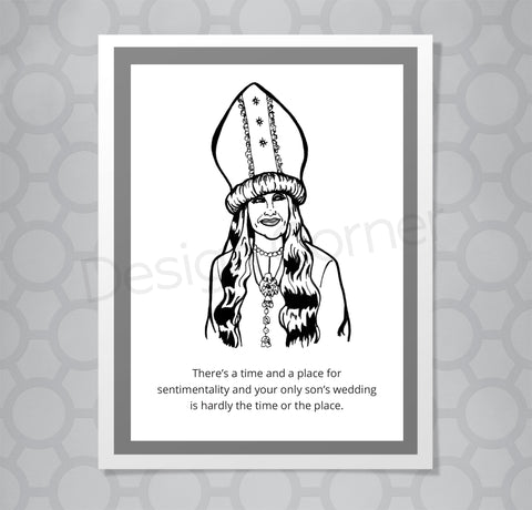 Greeting card with illustration of Schitts Creek Moira Rose with large wedding hat and outfit. Caption says "There’s a time and a place for sentimentality and your only son’s wedding is hardly the time or the place."