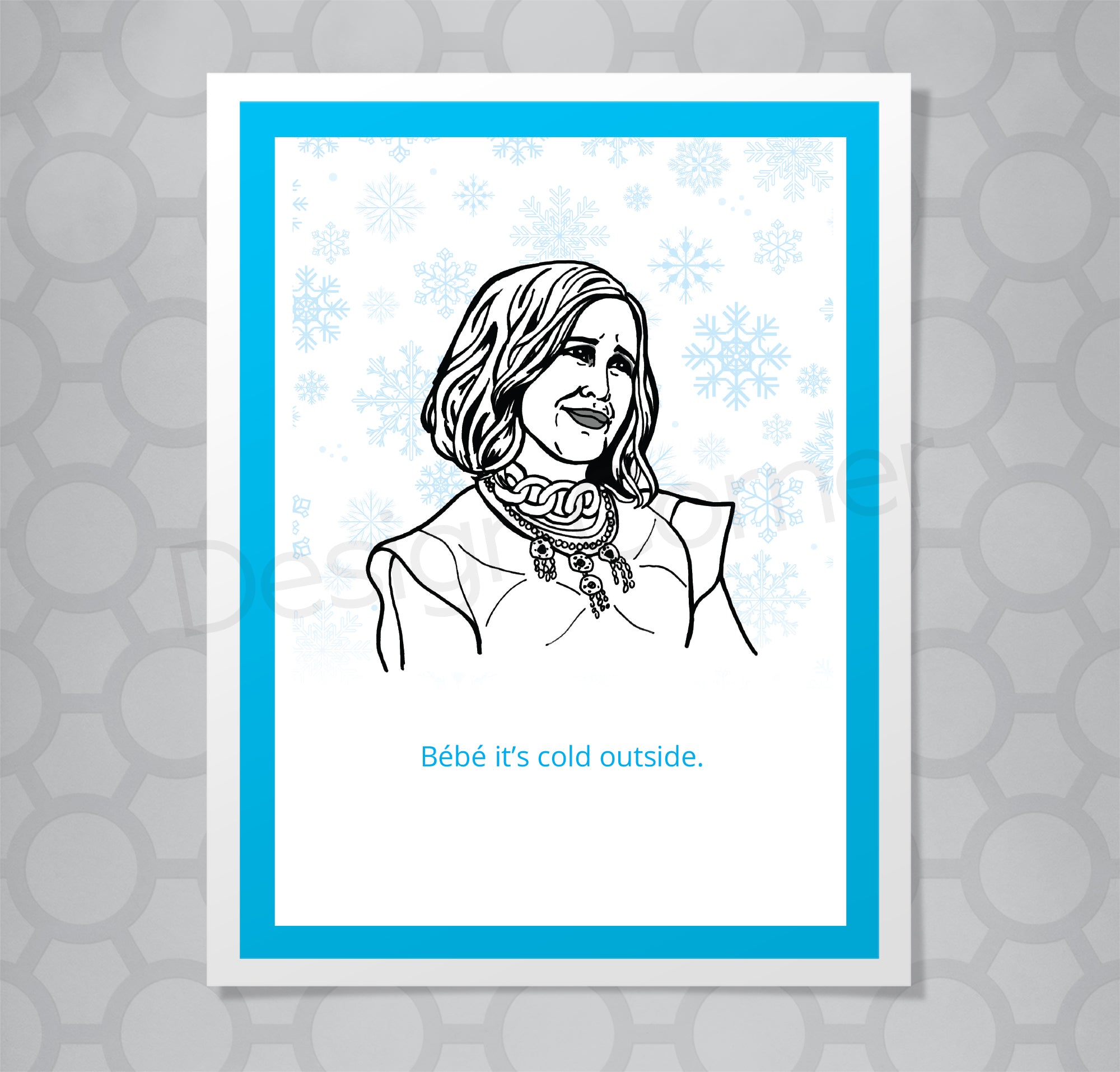 Illustration of Schitts Creek Moira rose on snowy background on Christmas card with caption Bebe it's cold outside.