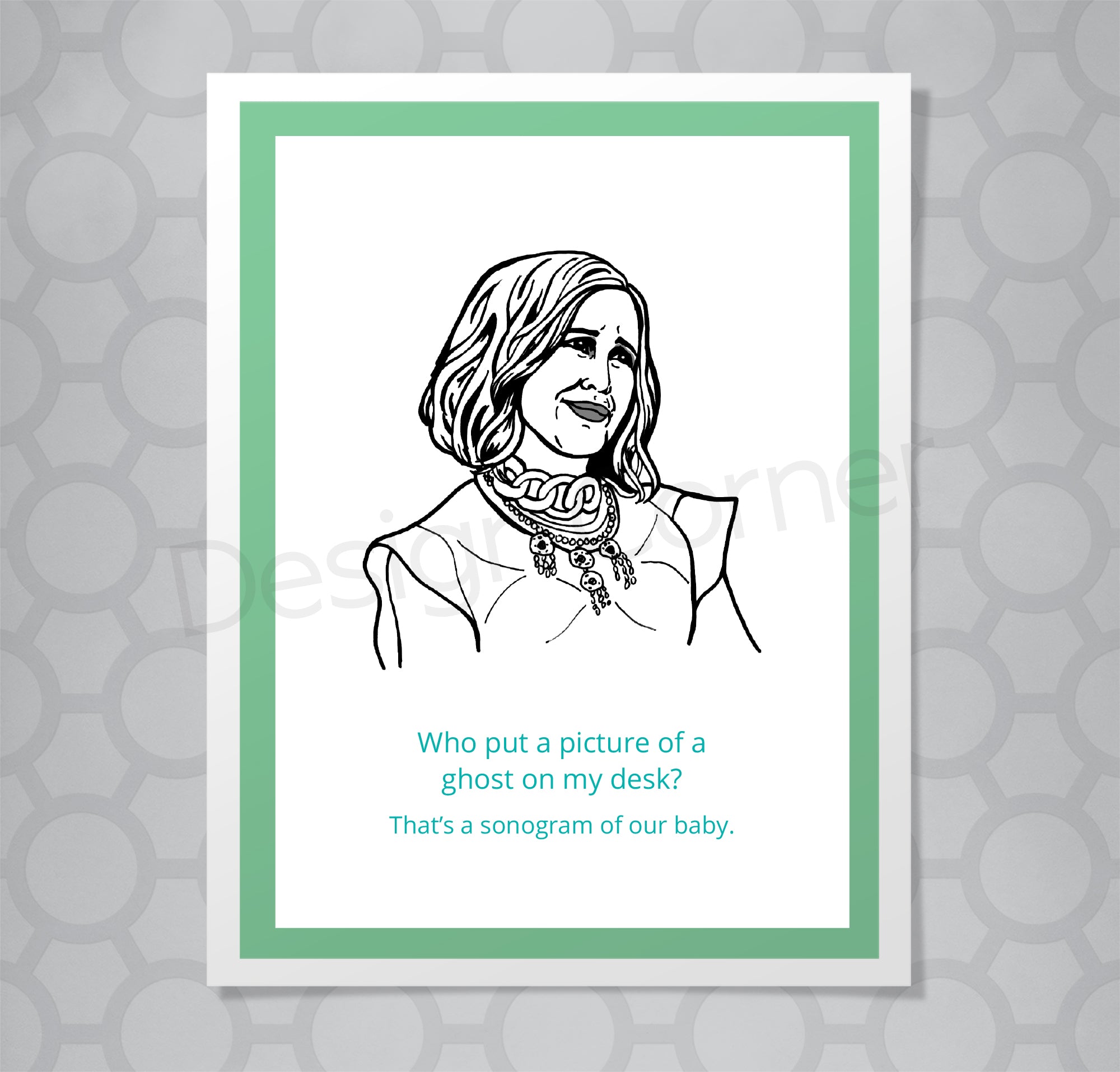 Greeting card with illustration of Schitts Creek Moira rose. Caption says "Who put a picture of a ghost on my desk? That's a sonogram of our baby"