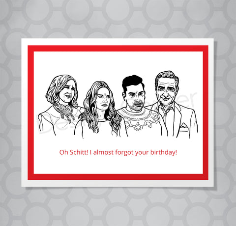 Greeting card with illustration of Schitts Creek Moira, Alexis, David and Johnny rose. Caption says Oh Schitt! I almost forgot your birthday!