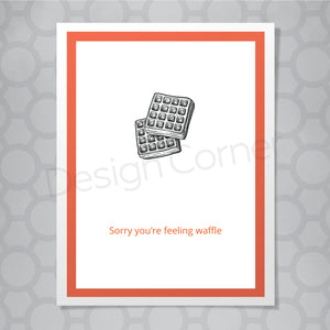 illustration of two waffles on front of greeting card. Caption says "Sorry you're feeling waffle."