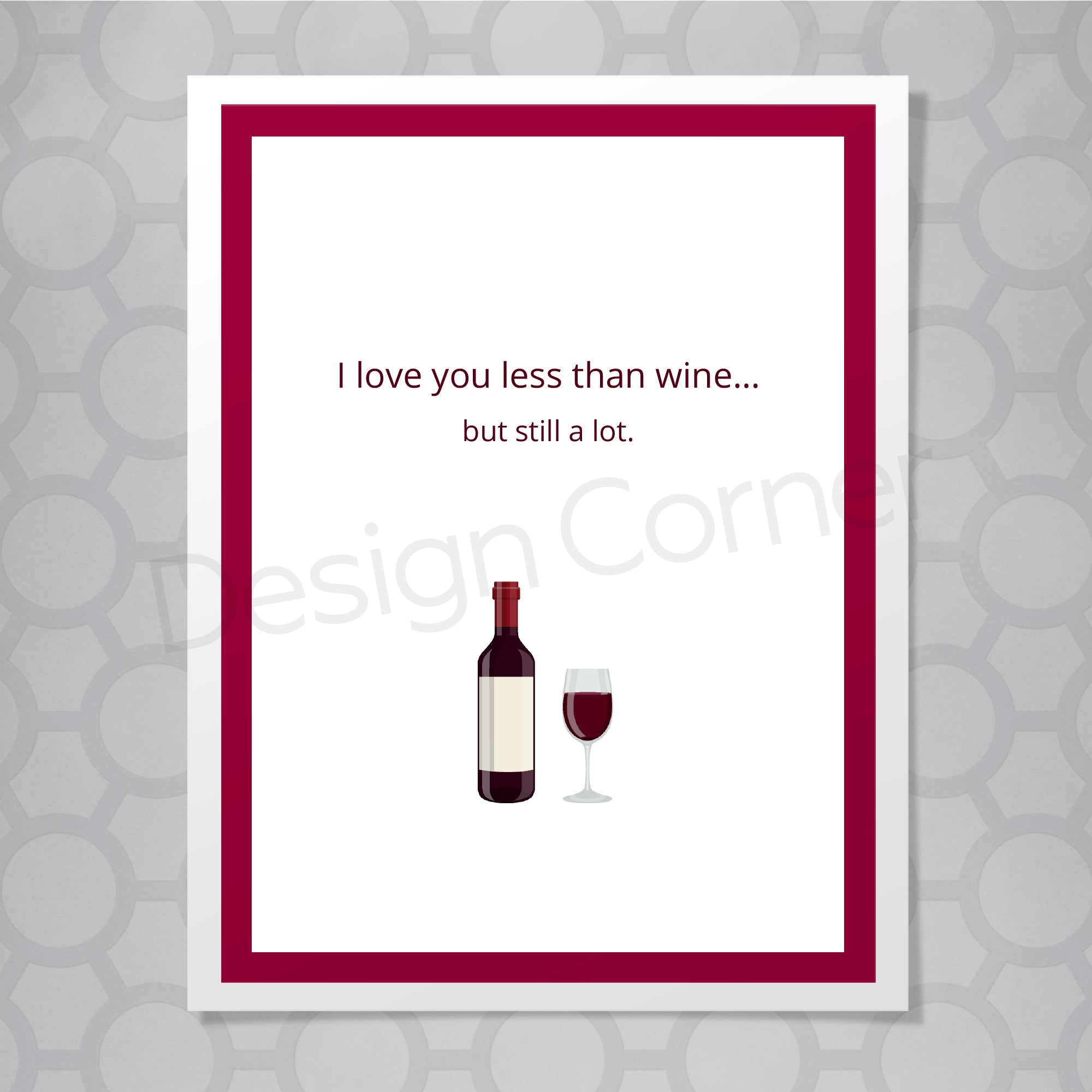 Illustration of wine bottle and wine glass on front of greeting card with caption "I love you less than wine... but still a lot."