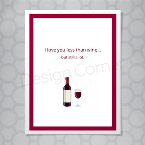Illustration of wine bottle and wine glass on front of greeting card with caption "I love you less than wine... but still a lot."
