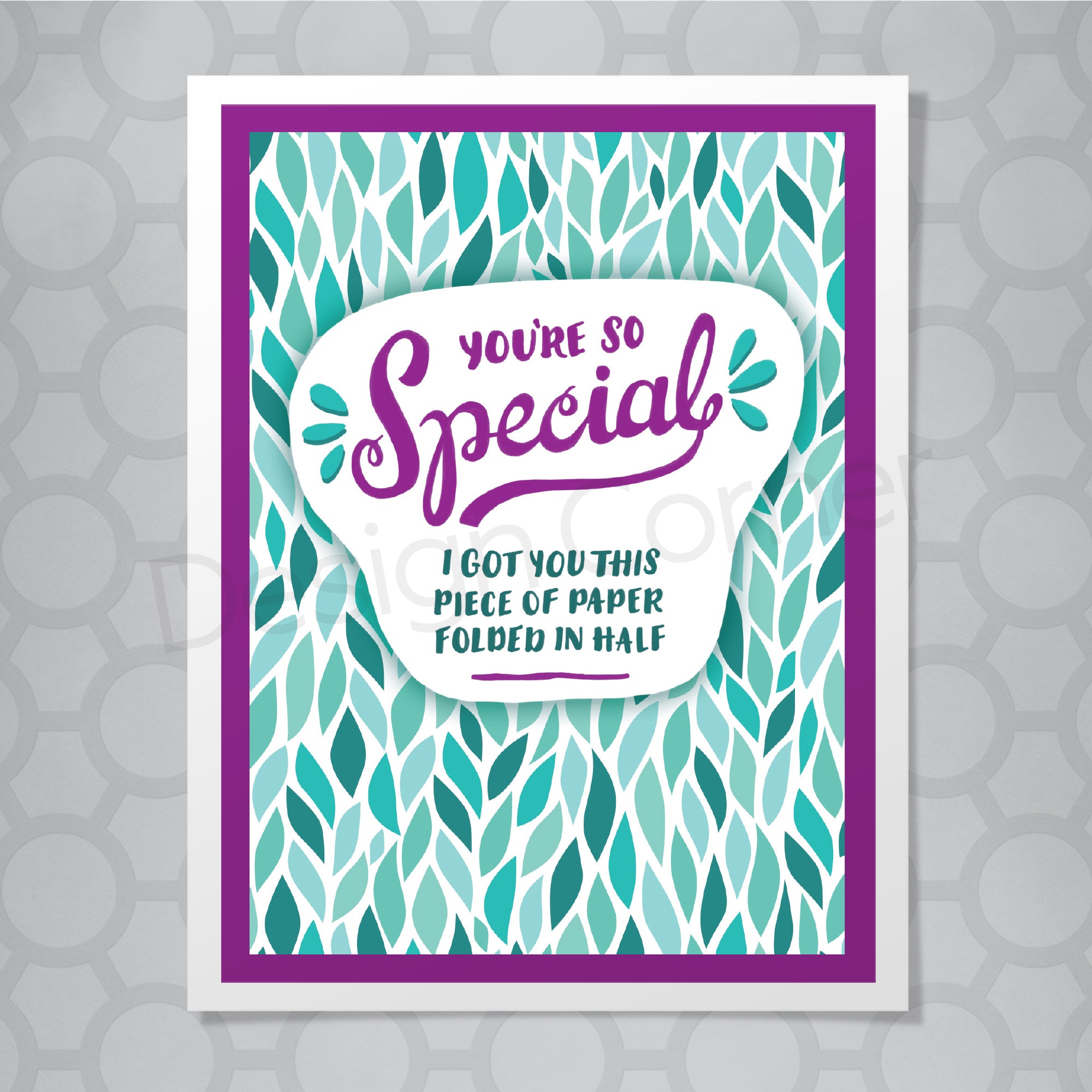 Hand lettered type on front of greeting card that says "You're so special I got you this piece of paper folded in half."